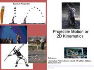 Projectile Motion or 2D Kinematics