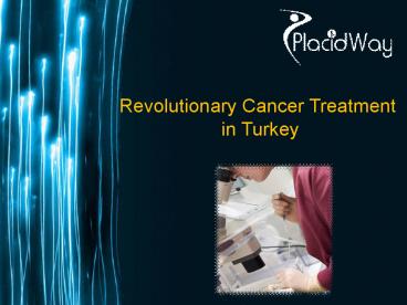 Revolutionary Cancer Treatment in Turkey
