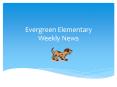Evergreen Elementary Weekly News PowerPoint PPT Presentation