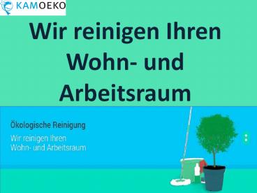 Wir reinigen Ihren  Wohn- und Arbeitsraum