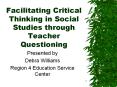 Facilitating Critical Thinking in Social Studies through Teacher Questioning PowerPoint PPT Presentation