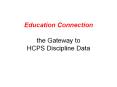 Education Connection the Gateway to HCPS Discipline Data PowerPoint PPT Presentation