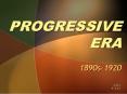 PROGRESSIVE ERA 1890s-1920 PowerPoint PPT Presentation