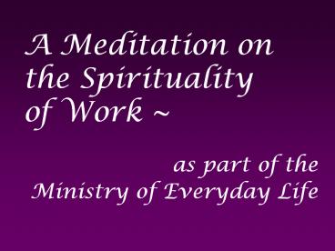 A Meditation on the Spirituality of Work
