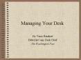 Managing Your Desk PowerPoint PPT Presentation