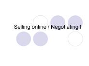 Selling online / Negotiating I