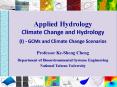 Applied Hydrology Climate Change and Hydrology (I) - GCMs and Climate Change Scenarios PowerPoint PPT Presentation