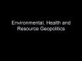 Environmental, Health and Resource Geopolitics PowerPoint PPT Presentation