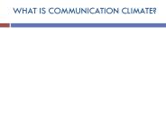 WHAT IS COMMUNICATION CLIMATE?
