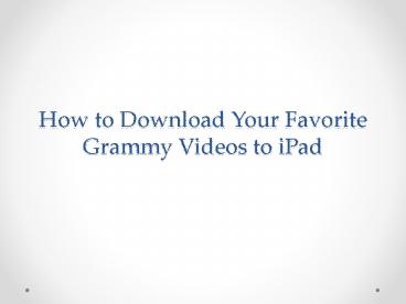 How to Download Your Favorite Grammy Videos to iPad