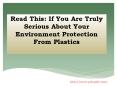 Read This: If You Are Truly Serious About Your Environment Protection From Plastics PowerPoint PPT Presentation