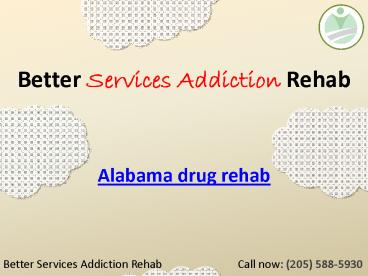Better Services Addiction Rehab | Alabama drug rehab