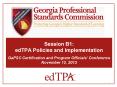 Session B1: edTPA Policies and Implementation GaPSC Certification and Program Officials PowerPoint PPT Presentation