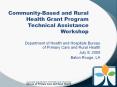 Community-Based and Rural Health Grant Program Technical Assistance Workshop PowerPoint PPT Presentation