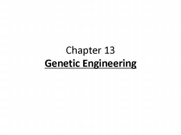 Chapter 13 Genetic Engineering