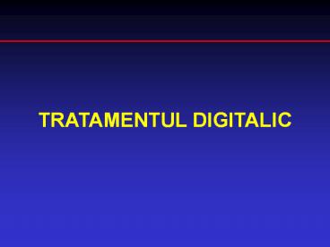 TRATAMENTUL DIGITALIC