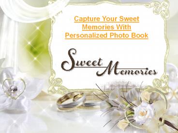 Capture Your Sweet Memories With Personalized Photo Book
