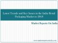 Latest Trends and Key Issues in the India Retail Packaging Market to 2018 PowerPoint PPT Presentation