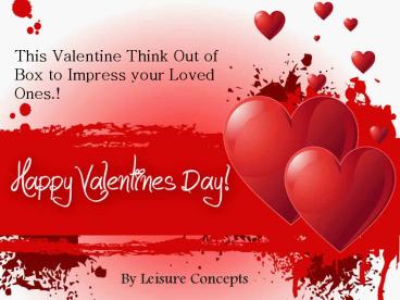 Valentines Day Idea from Leisure Concepts