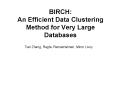 BIRCH: An Efficient Data Clustering Method for Very Large Databases PowerPoint PPT Presentation
