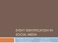 EVENT IDENTIFICATION IN SOCIAL MEDIA PowerPoint PPT Presentation