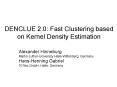 DENCLUE 2.0: Fast Clustering based on Kernel Density Estimation PowerPoint PPT Presentation
