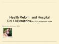 Health Reform and Hospital CoLLABorations in a non expansion state PowerPoint PPT Presentation