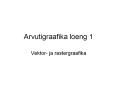 Arvutigraafika loeng 1 PowerPoint PPT Presentation