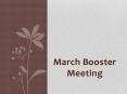 March Booster Meeting PowerPoint PPT Presentation