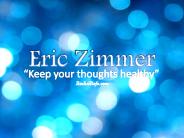 Keep your thoughts healthy – with Eric Zimmer