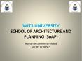 WITS UNIVERSITY SCHOOL OF ARCHITECTURE AND PLANNING (SoAP) PowerPoint PPT Presentation