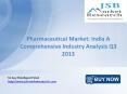 JSB Market Research: Pharmaceutical Market: India A Comprehensive Industry Analysis Q3 2013 PowerPoint PPT Presentation