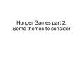 Hunger Games part 2: Some themes to consider PowerPoint PPT Presentation