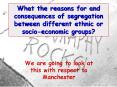 What the reasons for and consequences of segregation between different ethnic or socio-economic groups? PowerPoint PPT Presentation