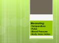 Measuring: -Temperature -Pulse -Blood Pressure -Body mass index PowerPoint PPT Presentation