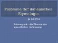 Probleme der italienischen Etymologie PowerPoint PPT Presentation