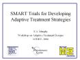 SMART Trials for Developing Adaptive Treatment Strategies PowerPoint PPT Presentation