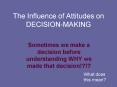 The Influence of Attitudes on DECISION-MAKING PowerPoint PPT Presentation