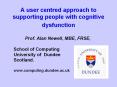 A user centred approach to supporting people with cognitive dysfunction PowerPoint PPT Presentation