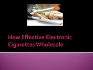 How Effective Electronic Cigarettes Wholesale