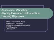 Assessment Workshop 1: Aligning Evaluation Instruments to     Learning Objectives