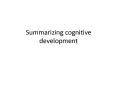 Summarizing cognitive development PowerPoint PPT Presentation