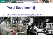 Projet Experiment@l Un concept de communication 