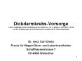 Dickdarmkrebs-Vorsorge (Leicht modifizierte Zusammenfassung eines Artikels von Urs A. Marbet in TMJ 2007;1:25-28 und der Empfehlungen der Schweizerischen Gesellschaft f PowerPoint PPT Presentation