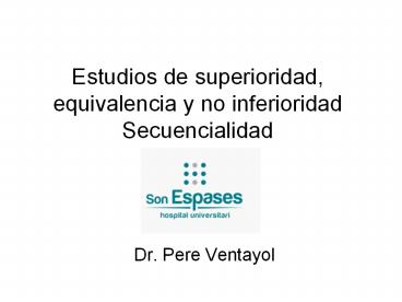 Estudios de superioridad, equivalencia y no inferioridad Secuencialidad