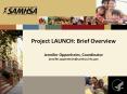 Project LAUNCH: Brief Overview Jennifer Oppenheim, Coordinator jennifer.oppenheim@samhsa.hhs.gov PowerPoint PPT Presentation