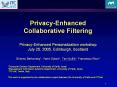 Privacy-Enhanced Collaborative Filtering Privacy-Enhanced Personalization workshop July 25, 2005, Edinburgh, Scotland Shlomo Berkovsky1, Yaniv Eytani1, Tsvi Kuflik2, Francesco Ricci3 PowerPoint PPT Presentation