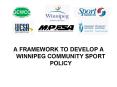 A FRAMEWORK TO DEVELOP A WINNIPEG COMMUNITY SPORT POLICY PowerPoint PPT Presentation