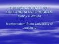 THE RISE AND FALL OF A COLLABORATIVE PROGRAM Bobby R Nowlin Northwestern State University of Louisiana PowerPoint PPT Presentation