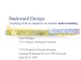 Backward Design: Teaching with an emphasis on student understanding PowerPoint PPT Presentation